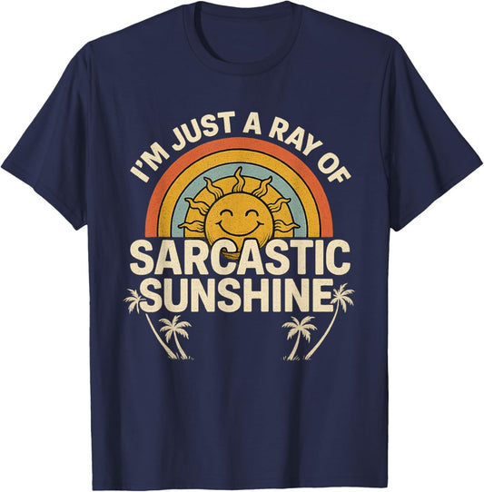 Im Just A Ray of Sarcastic Sunshine Novelty Humor Sarcastic T-Shirt - T-Shirt | Navy