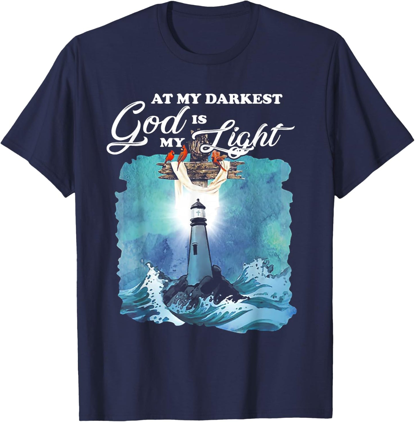 At My Darkest God Is My Lighthouse Light T-Shirt - T-Shirt | Navy