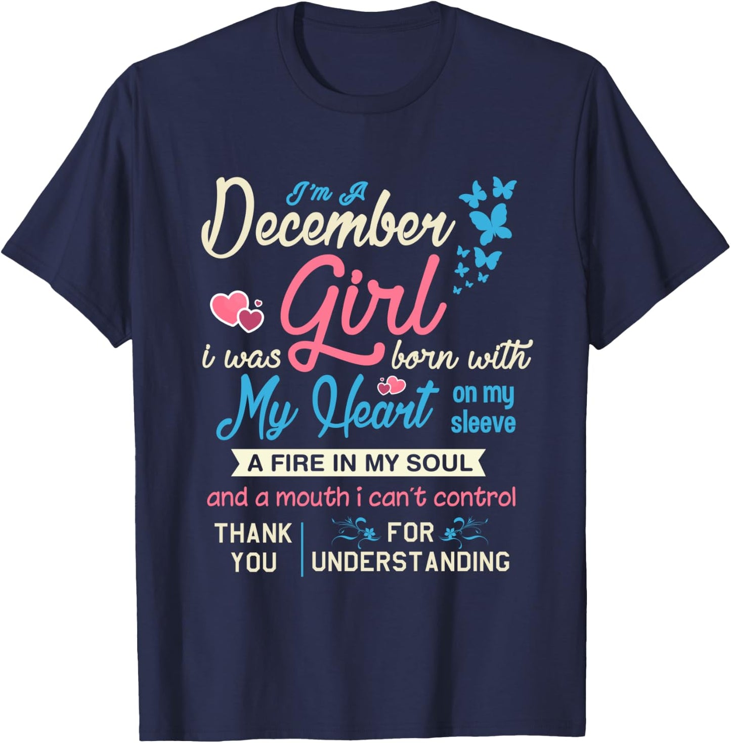 December Girl I Was Born with My Heart on Sleeve Funny T-Shirt - T-Shirt | Navy