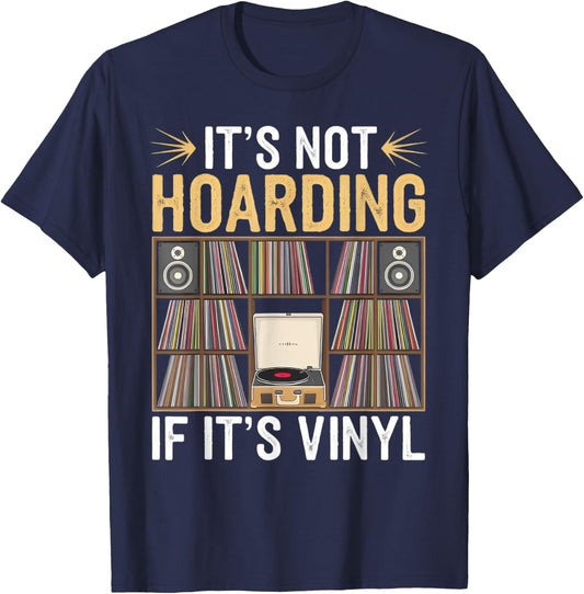 Funny Vinyl Records Lover It's Not Hoarding If It's Vinyl T-Shirt - T-Shirt | Navy