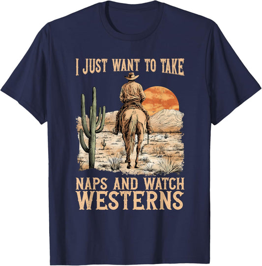 I Just Want to Take Naps and Watch Westerns Movie Lovers T-Shirt - T-Shirt | Navy