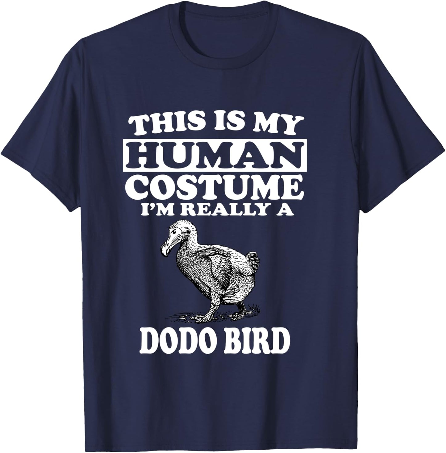 This Is My Human Costume I'm Really A Dodo Bird T-Shirt - T-Shirt | Navy