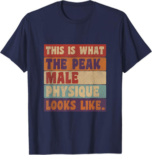 This Is What a Peak Male Physique Looks Like T-Shirt - T-Shirt | Navy