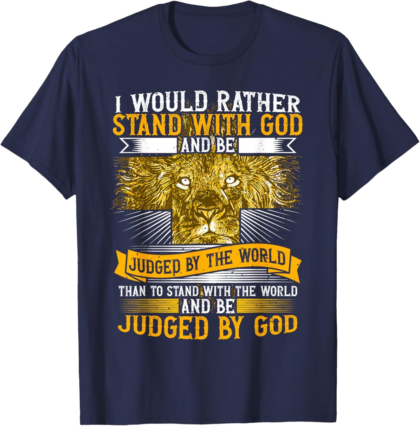 I Would Rather Stand With God, Faith In Jesus & Christian T-Shirt - T-Shirt | Navy