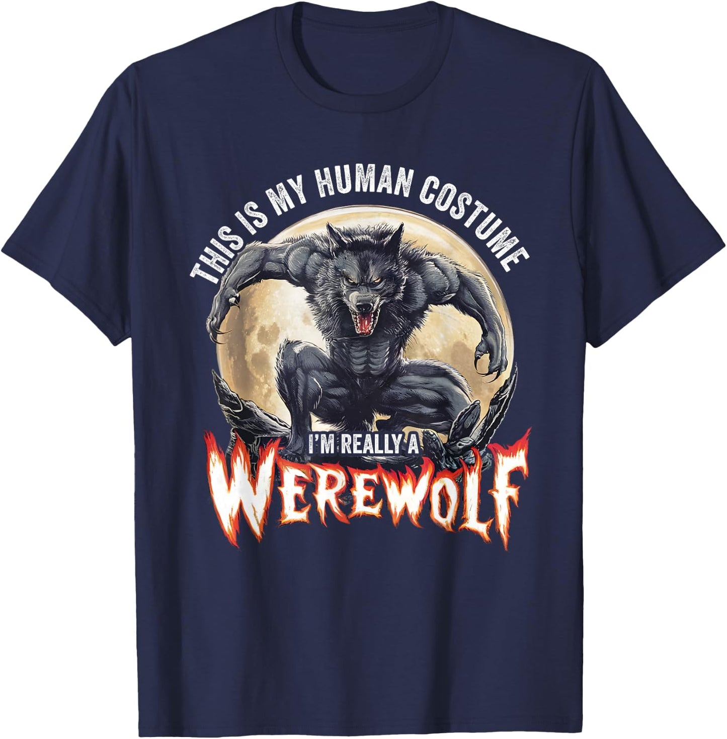 This Is My Human Costume I'm Really A Werewolf T-Shirt - T-Shirt | Navy