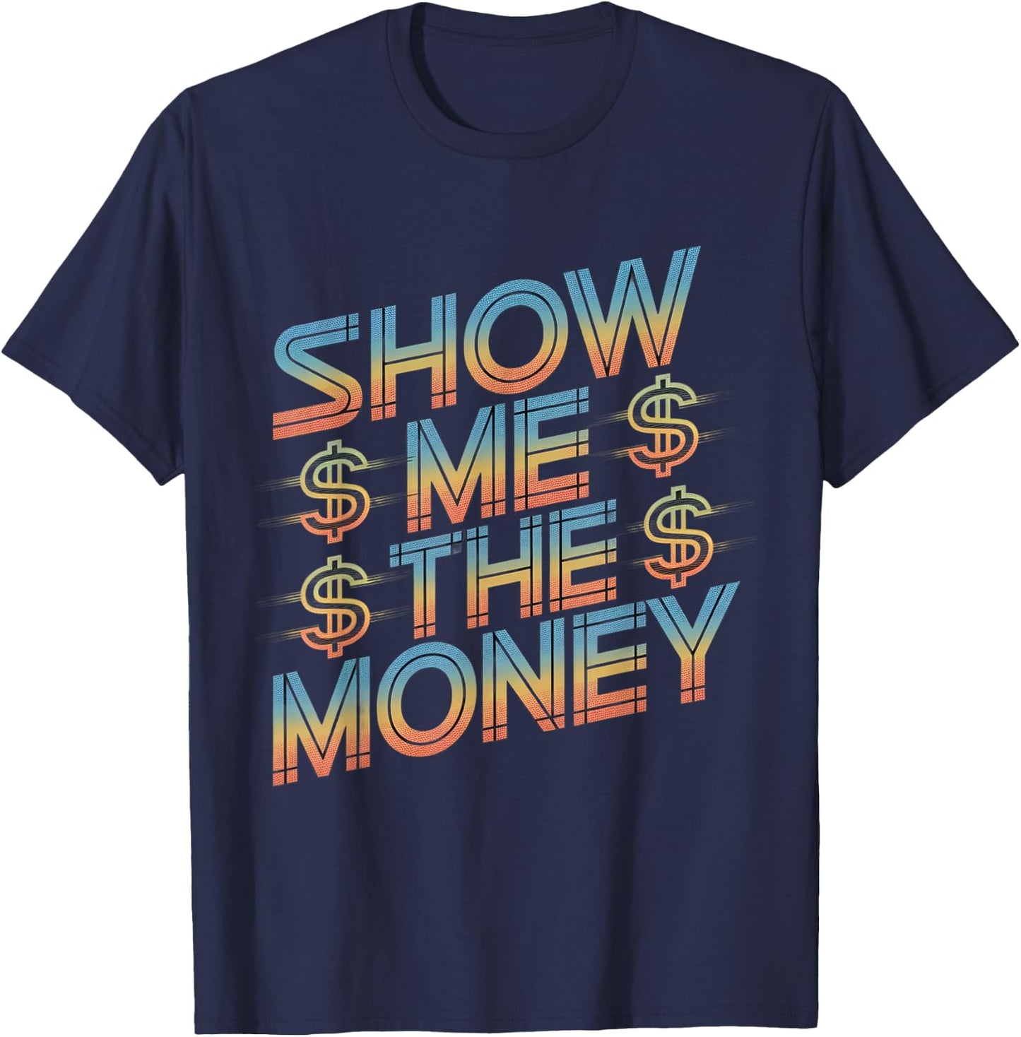 Show Me The Money Quotes T-Shirt - T-Shirt | Navy