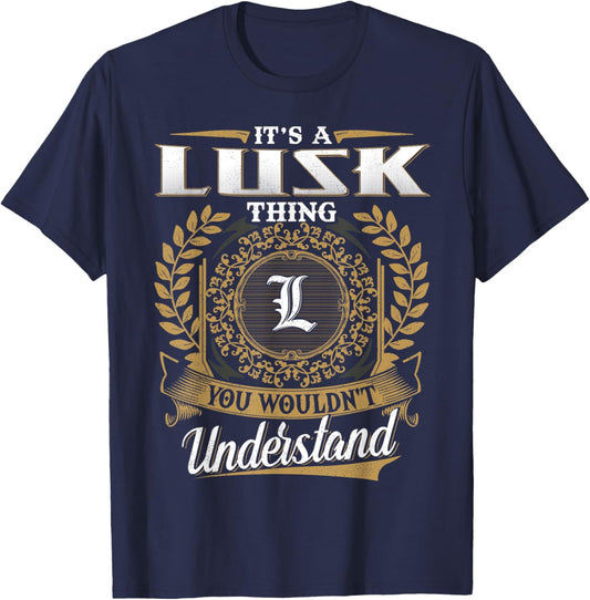 It's A LUSK Thing You Wouldn't Understand Dad Father's Day T-Shirt - T-Shirt | Navy