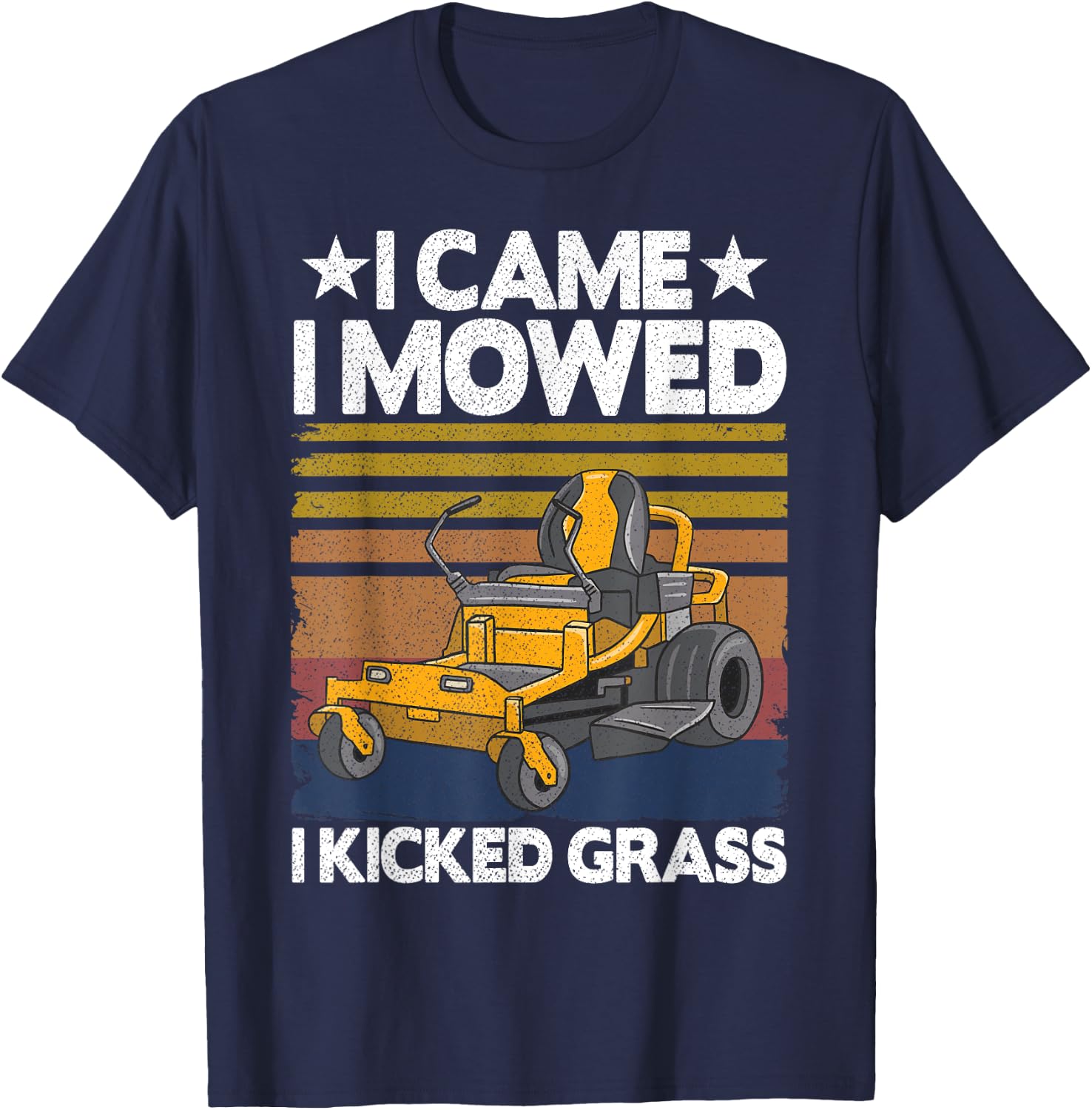 Lawn Care Funny Lawn Mower I Came I Mowed I Kicked Grass T-Shirt - T-Shirt | Navy