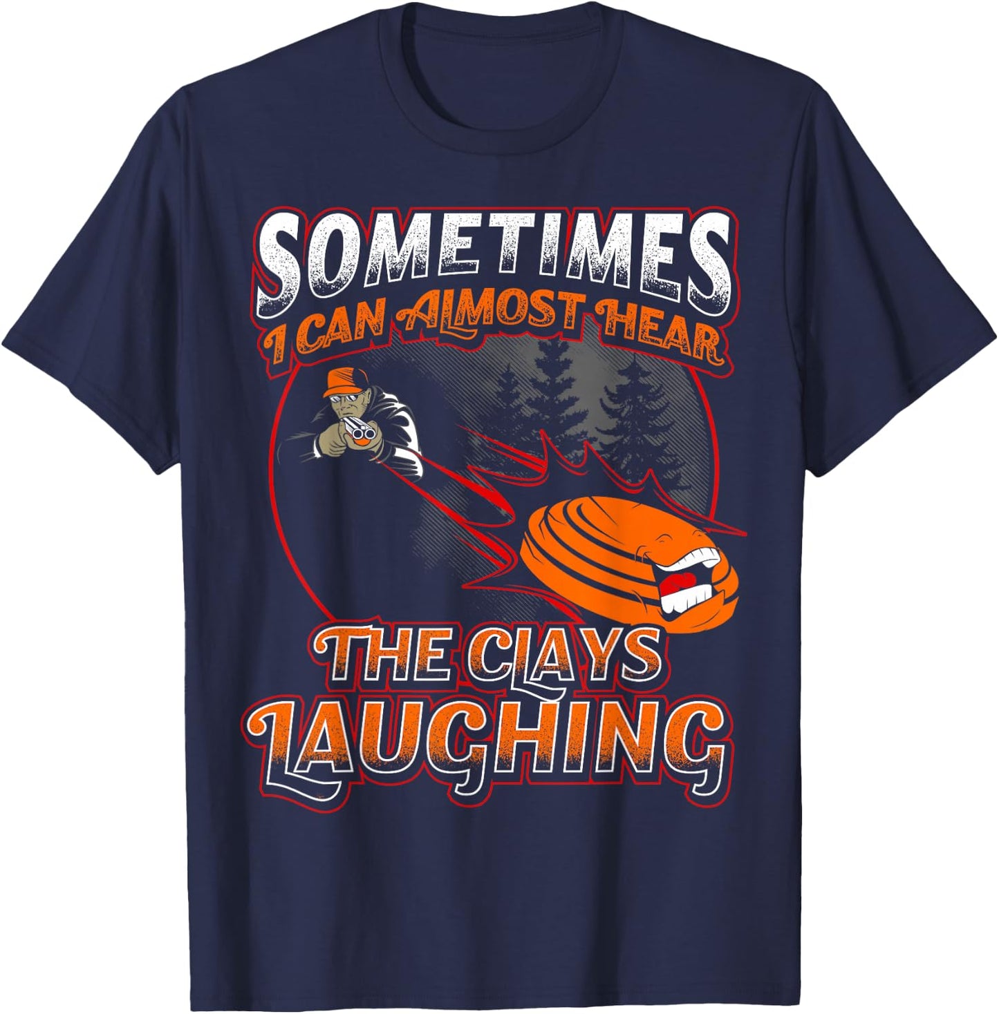 Almost Hear Clays Laughing Funny Skeet Trap Sporting T T-Shirt - T-Shirt | Navy
