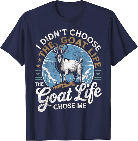 Goat Life Chose Me Rancher Farmer Goat Dad Funny Goat T-Shirt - T-Shirt | Navy