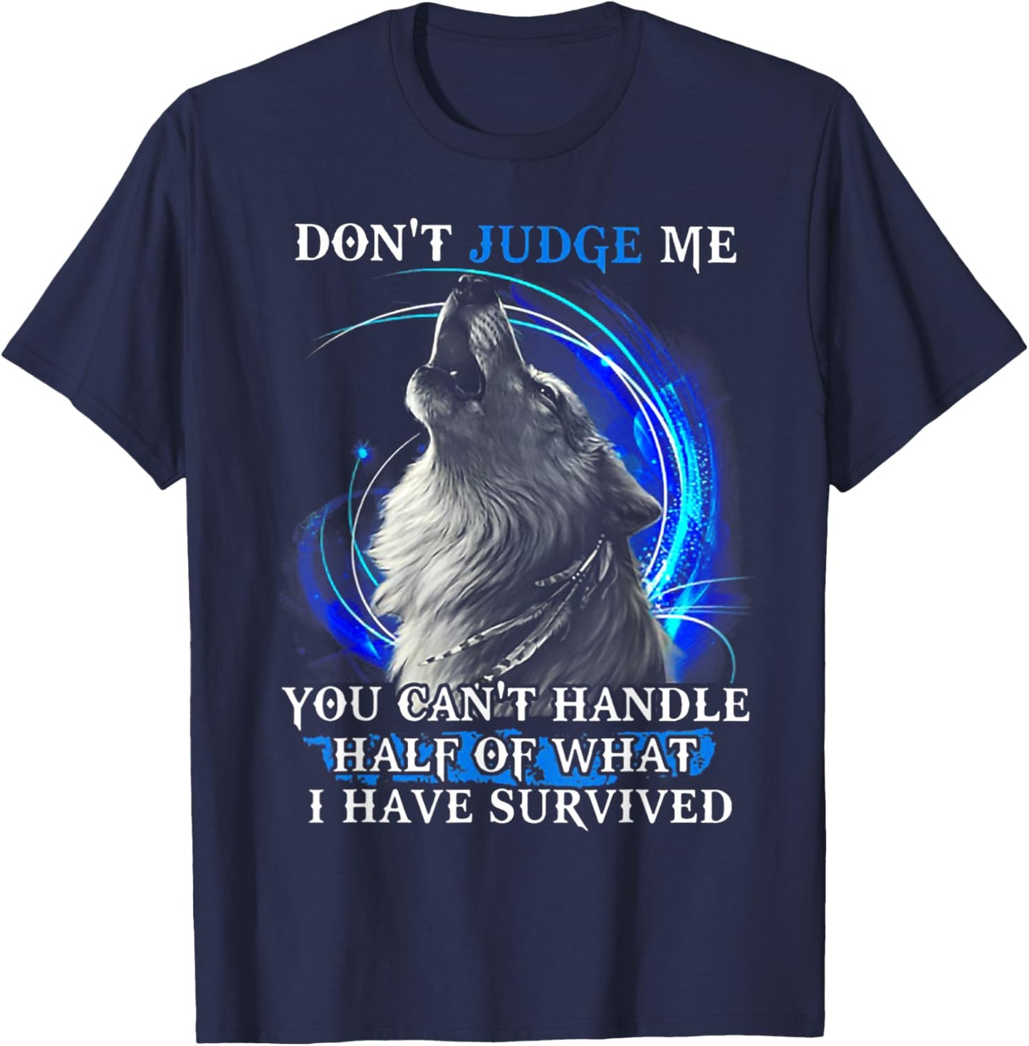 Wolf Don't Judge Me You Can't Handle Half T-Shirt - T-Shirt | Navy