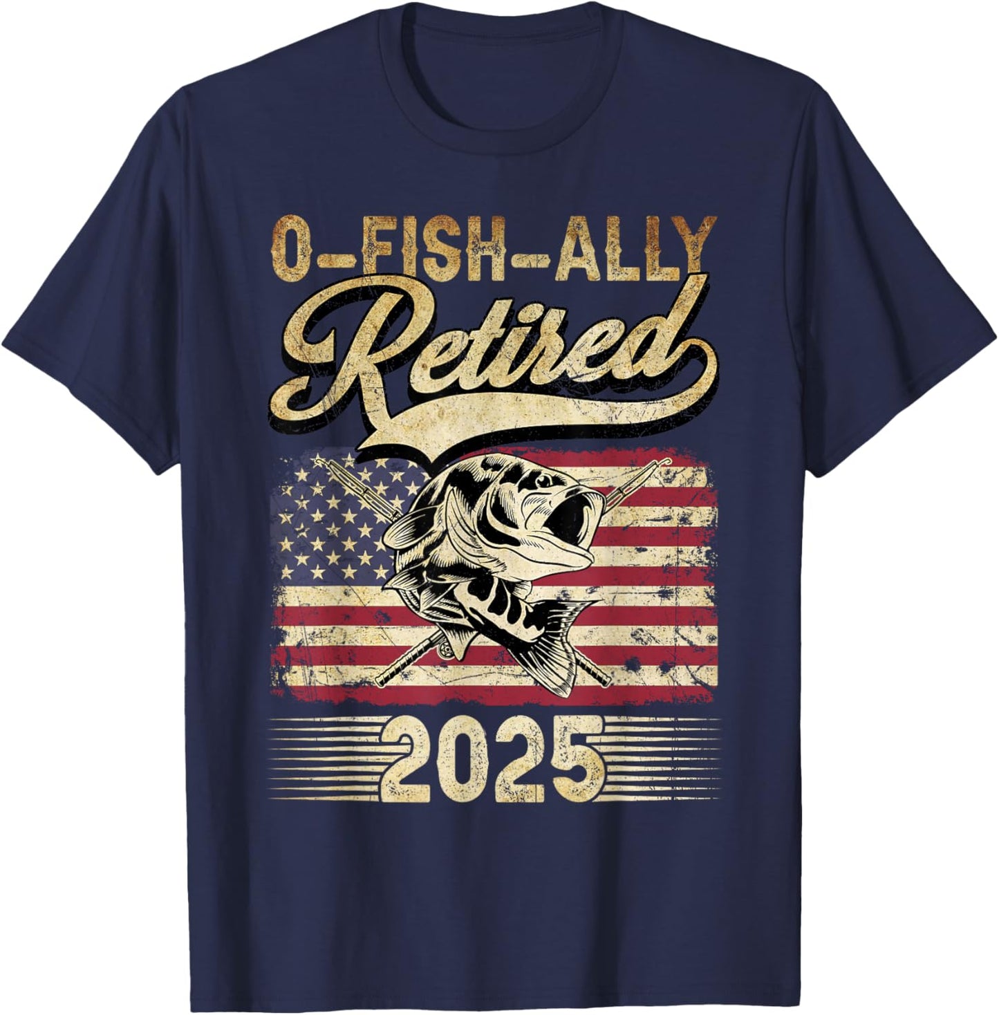Oh Fish Ally Retired 2025 Funny Fishing Retirement Gifts Men T-Shirt - T-Shirt | Navy
