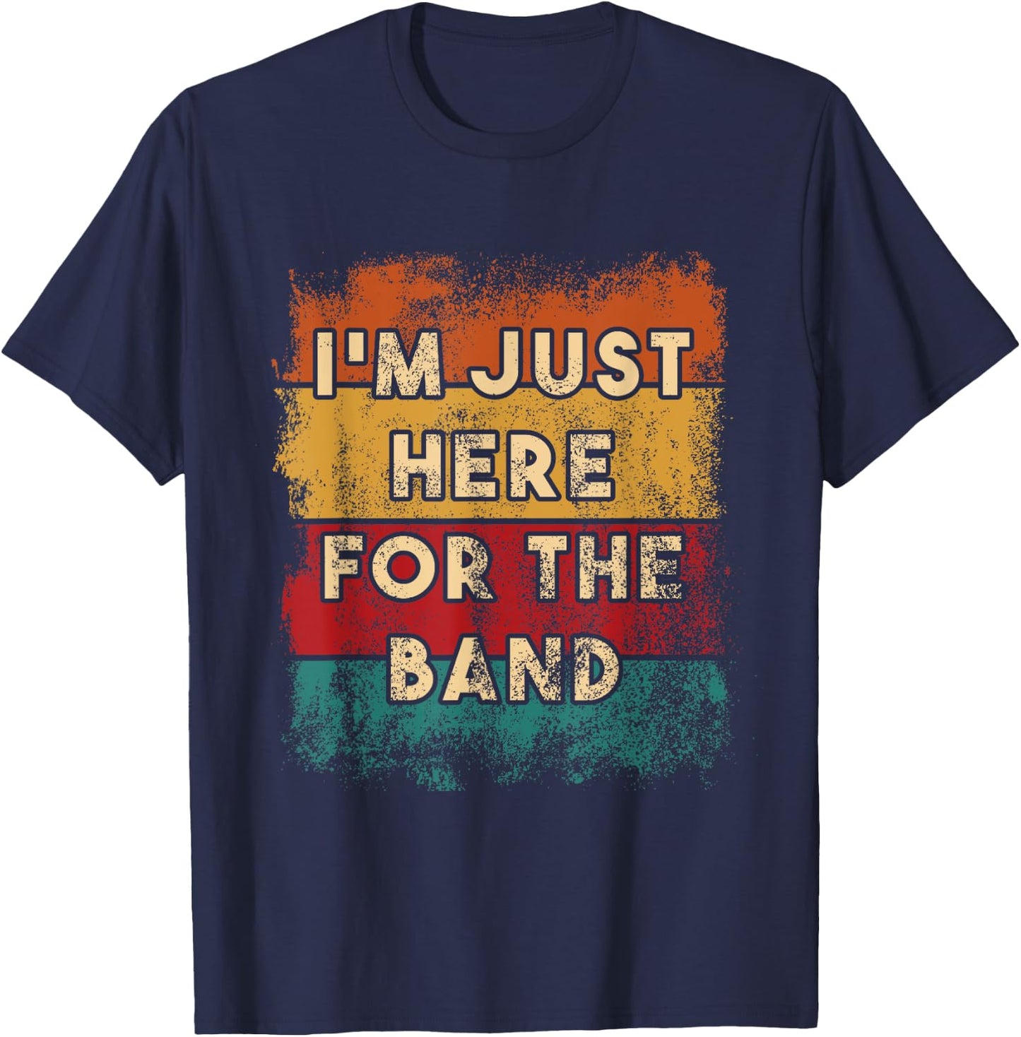 I Am Just Here for the Band Funny Marching T-Shirt - T-Shirt | Navy