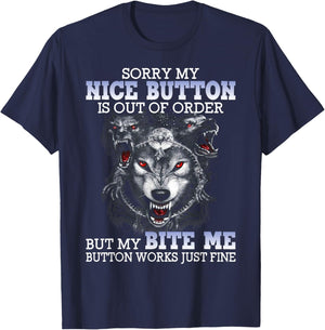 Sorry My Nice Button Is Out Of Order But My Bite Me Wolf T-Shirt - T-Shirt | Navy