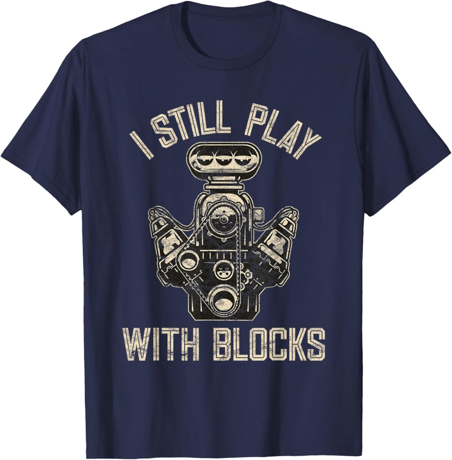 I Still Play With Blocks Racing | Maintenance Man Gift T-Shirt - T-Shirt | Navy