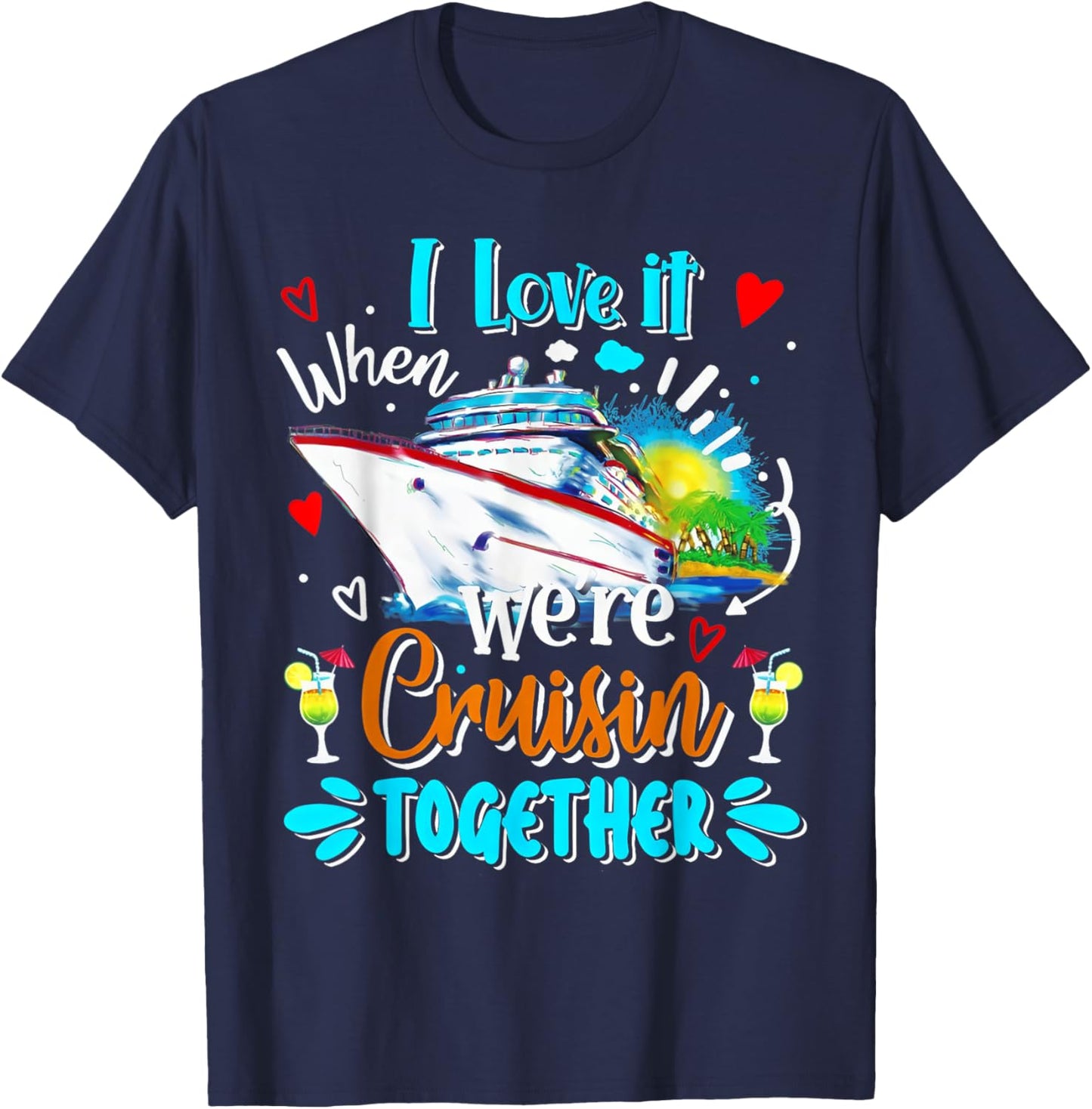 Cruise Vintage I Love It When We're Cruisin Together T-Shirt - T-Shirt | Navy