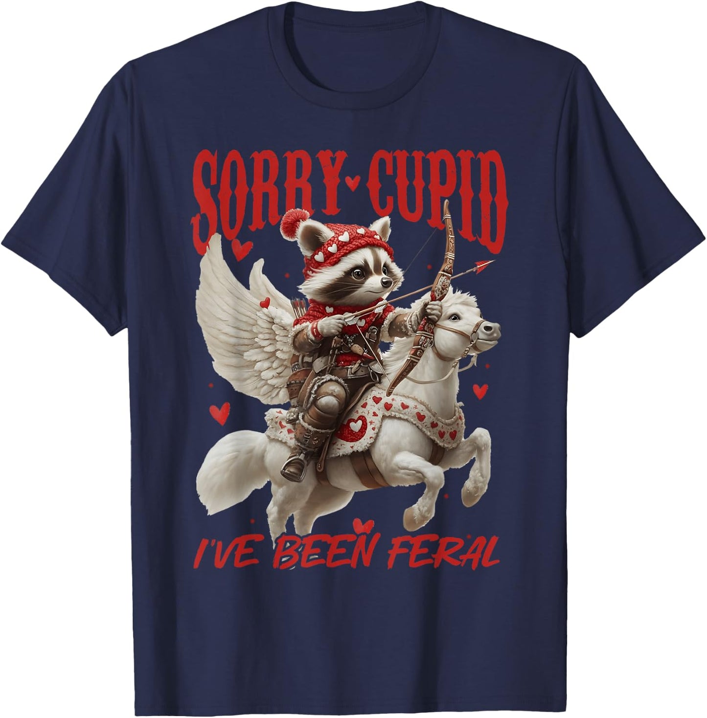 Sorry Cupid I’ve Been Feral Funny Raccoon Valentine’s Day T-Shirt - T-Shirt | Navy