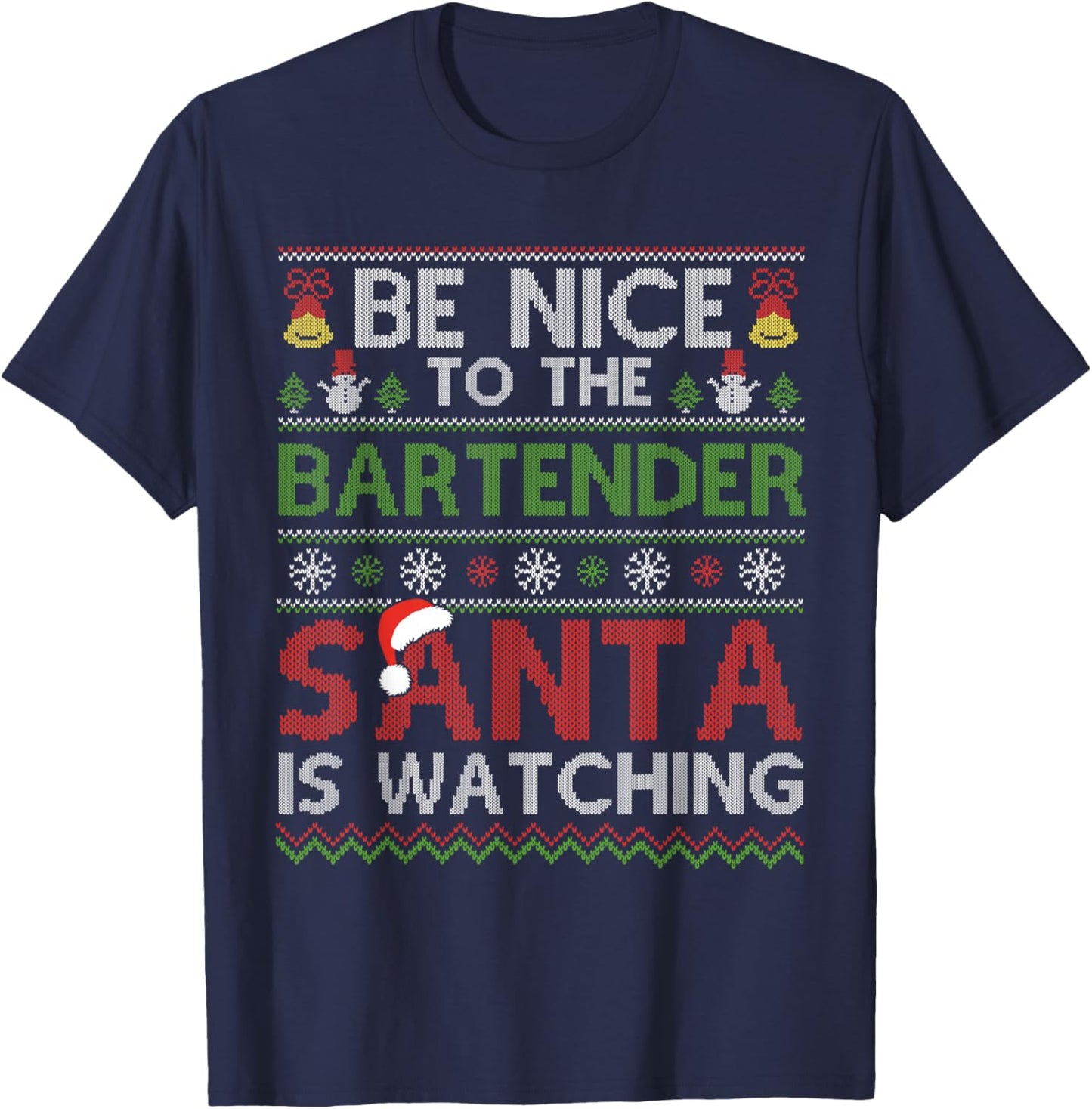 Be Nice To The Bartender Santa Is Watching Christmas Xmas T-Shirt - T-Shirt | Navy