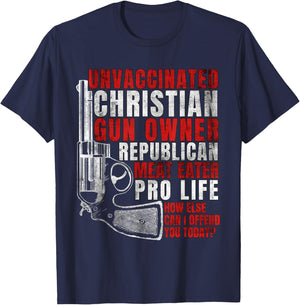 Unvaccinated Christian Gun Owner Republican Meat Eater T-Shirt - T-Shirt | Navy