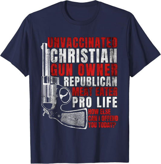 Unvaccinated Christian Gun Owner Republican Meat Eater T-Shirt - T-Shirt | Navy