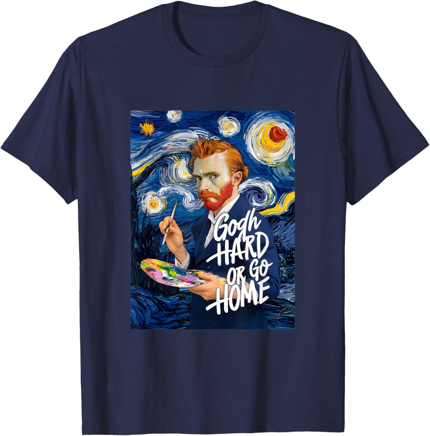 Vincent Van Gogh Hard Or Go Home Artist Humor Pun T-Shirt - T-Shirt | Navy