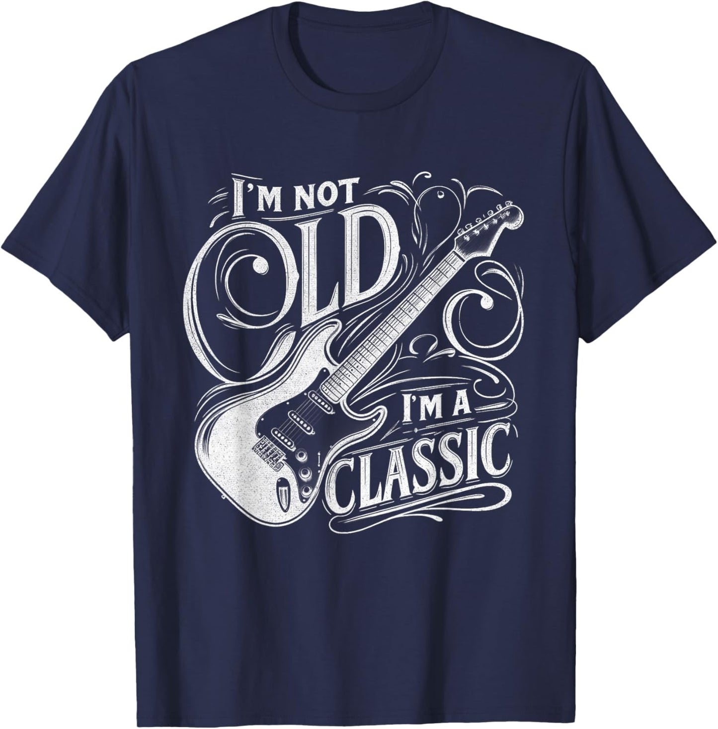 I'm Not Old I'm Classic Retro Vintage Funny Guitar Guitarist T-Shirt - T-Shirt | Navy