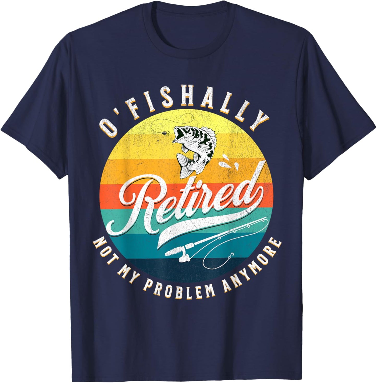 O-Fish-Ally Retired 2024 - Fishing Retirement Co. T-Shirt - T-Shirt | Navy