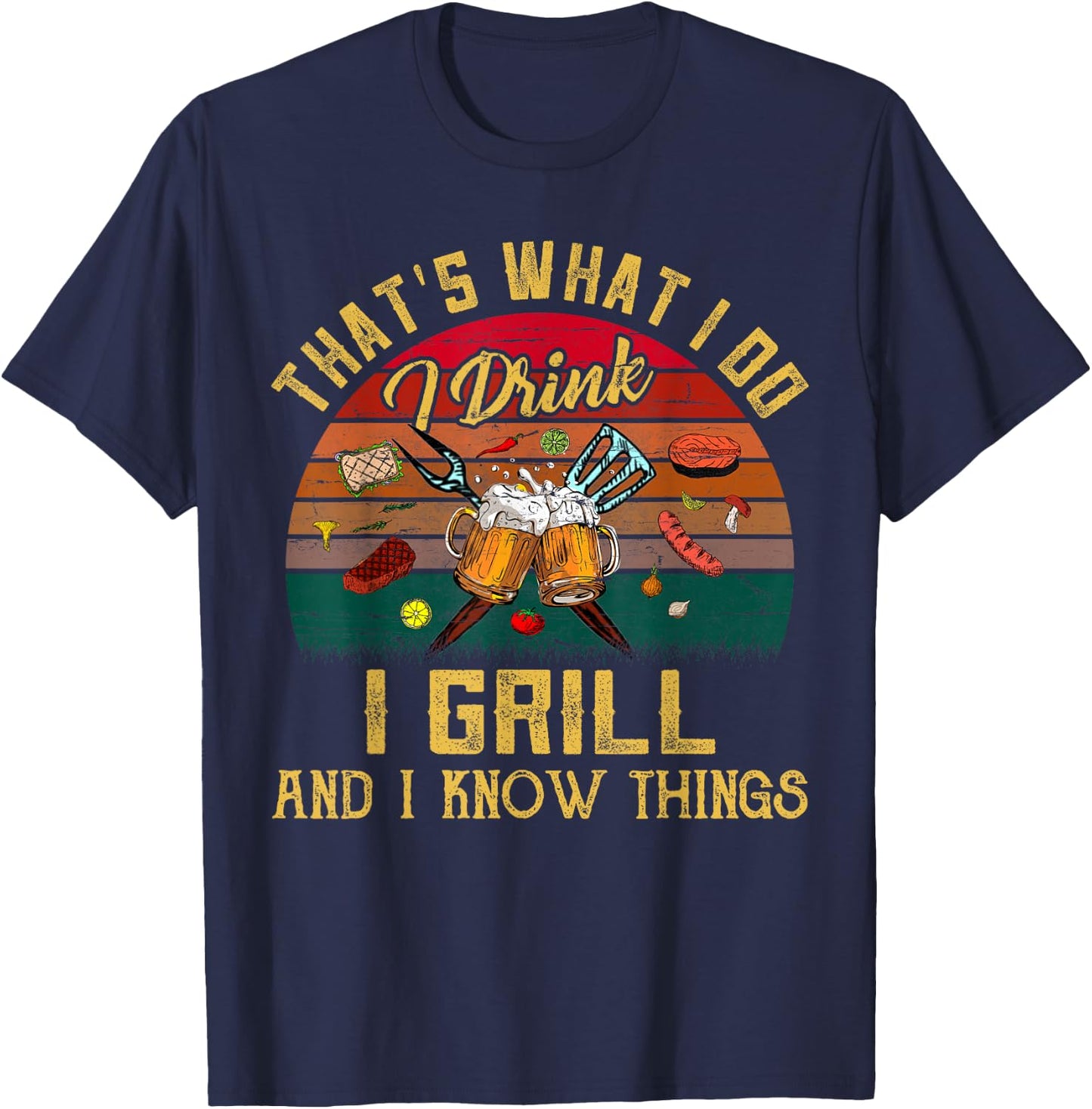 That's What I Do I Drink I Grill And I Know Things Vintage T-Shirt - T-Shirt | Navy