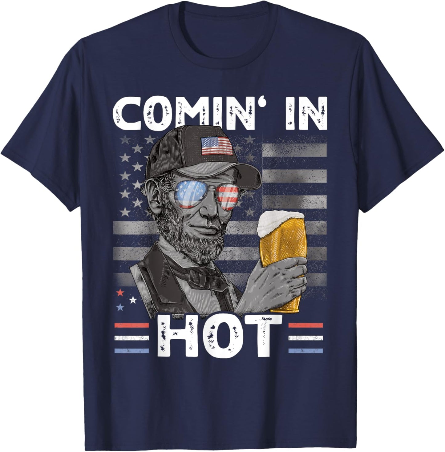 Coming in Hot 4th July President Lincoln Beer USA T-Shirt - T-Shirt | Navy
