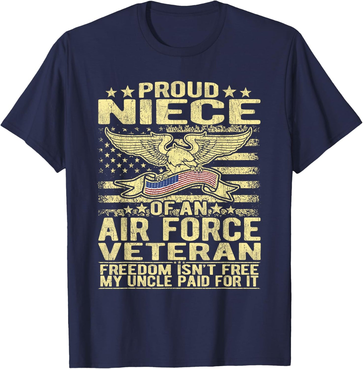 Proud Niece Of An Air Force Veteran - Freedom Isn't Free T-Shirt - T-Shirt | Navy