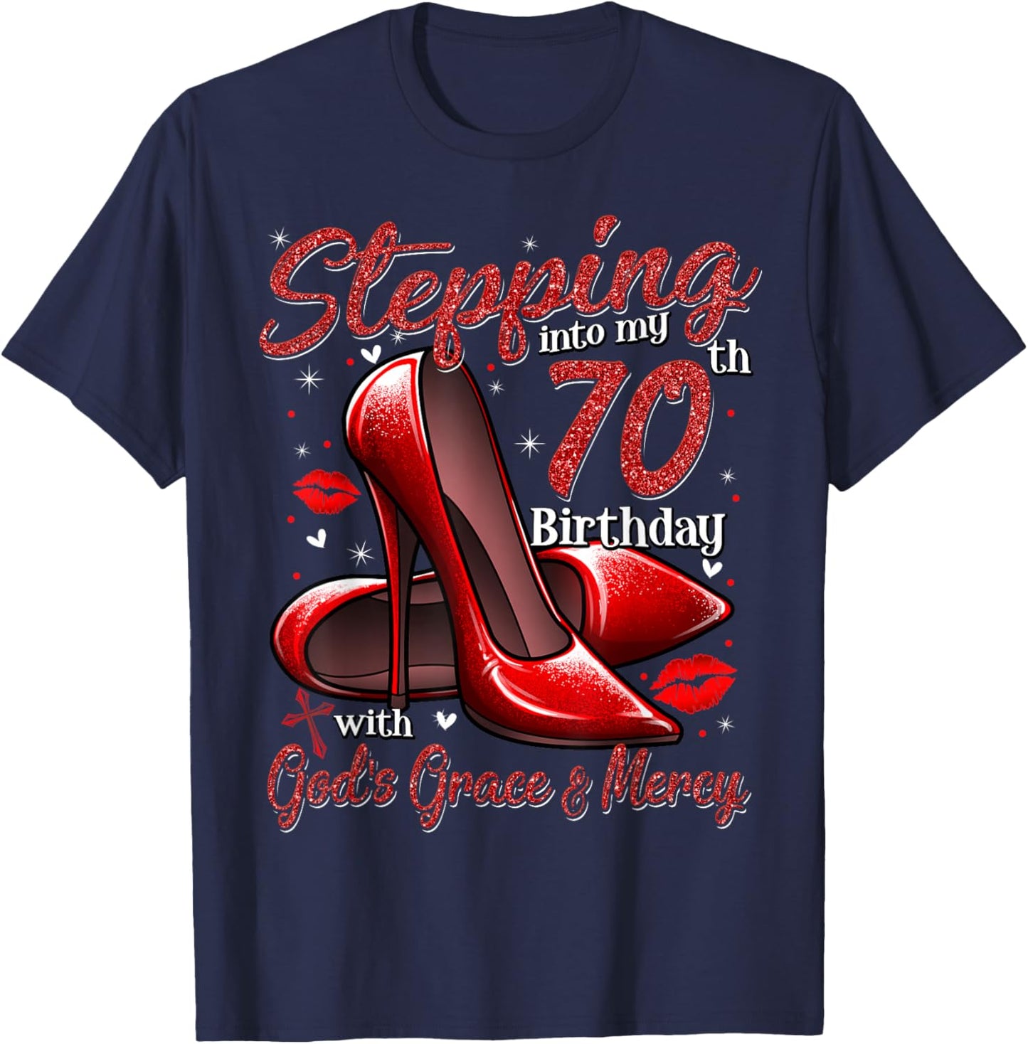 High Heels Stepping Into My 70th Birthday 70 and Fabulous T-Shirt - T-Shirt | Navy