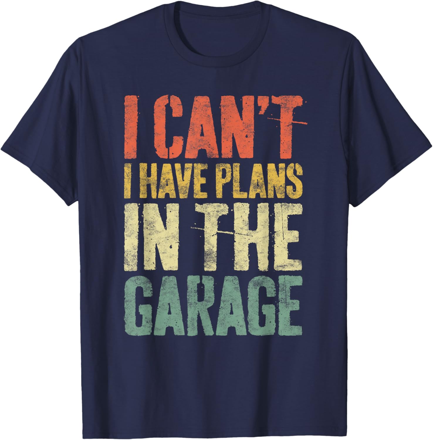 I Can't I Have Plans In The Garage Shirt Men Mechanic Dad T-Shirt - T-Shirt | Navy