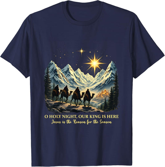 O Holy Night Our King Is Here Jesus is the Reason Christian T-Shirt - T-Shirt | Navy