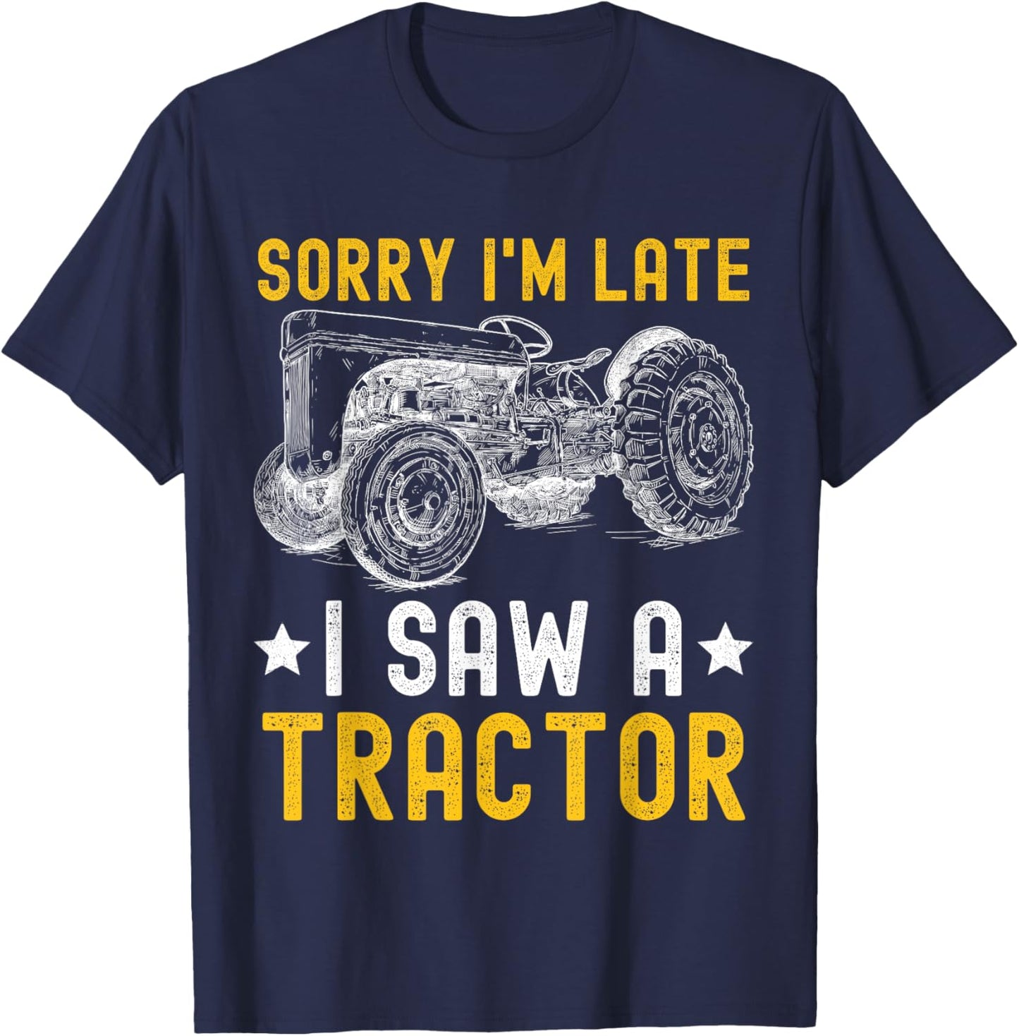 Sorry I'm Late I Saw A Tractor Funny Tractor Owner Farm Boys T-Shirt - T-Shirt | Navy