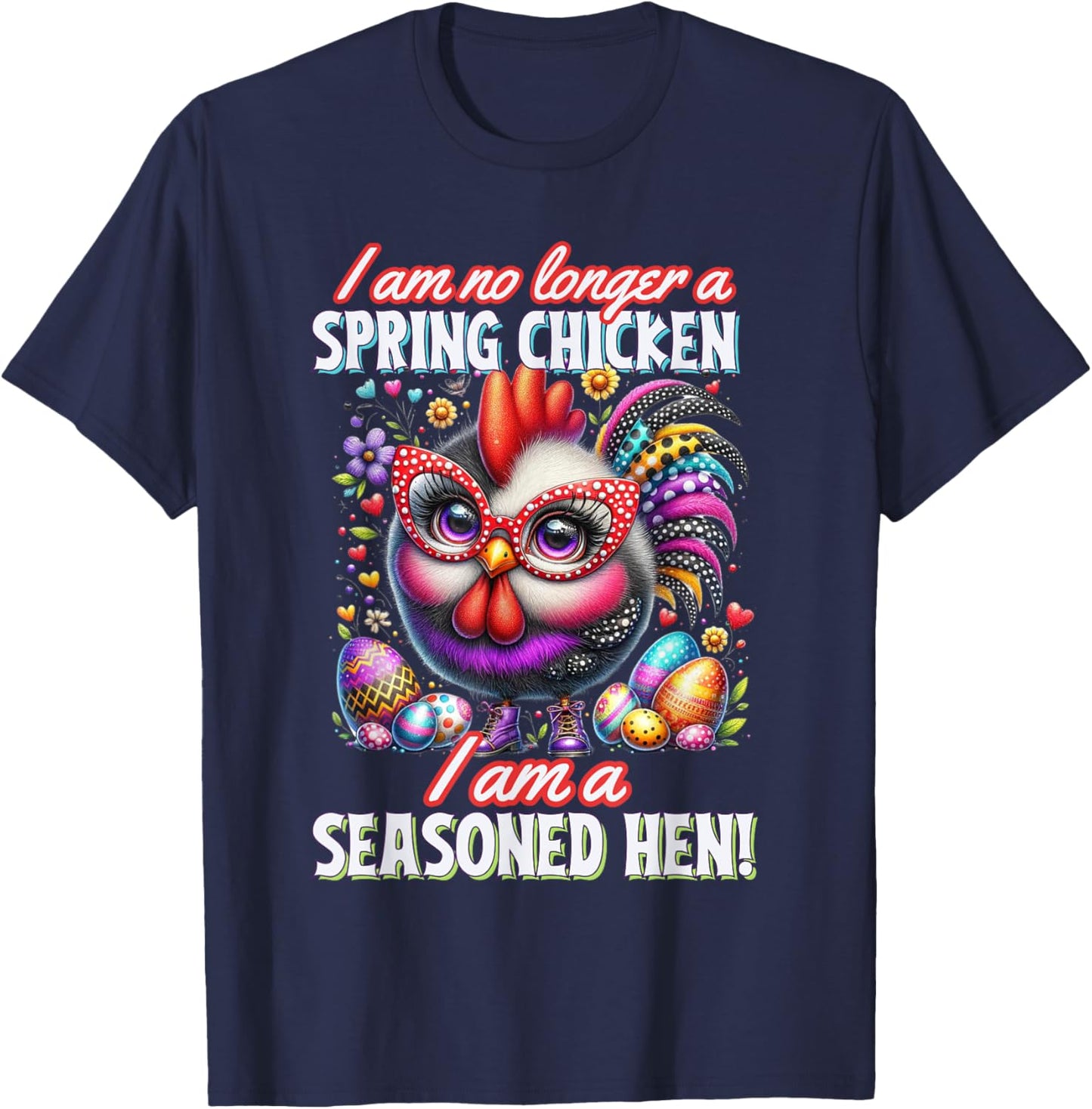Crazy Chicken Lady Not a Spring Chicken Easter Seasoned Hen , Small T-Shirt - T-Shirt | Navy