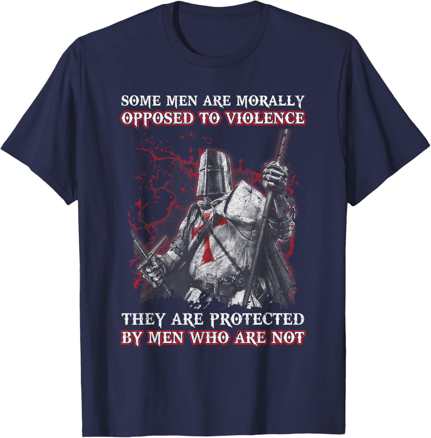 Knight Templar Men Opposed To Violence They Are Protected By T-Shirt - T-Shirt | Navy