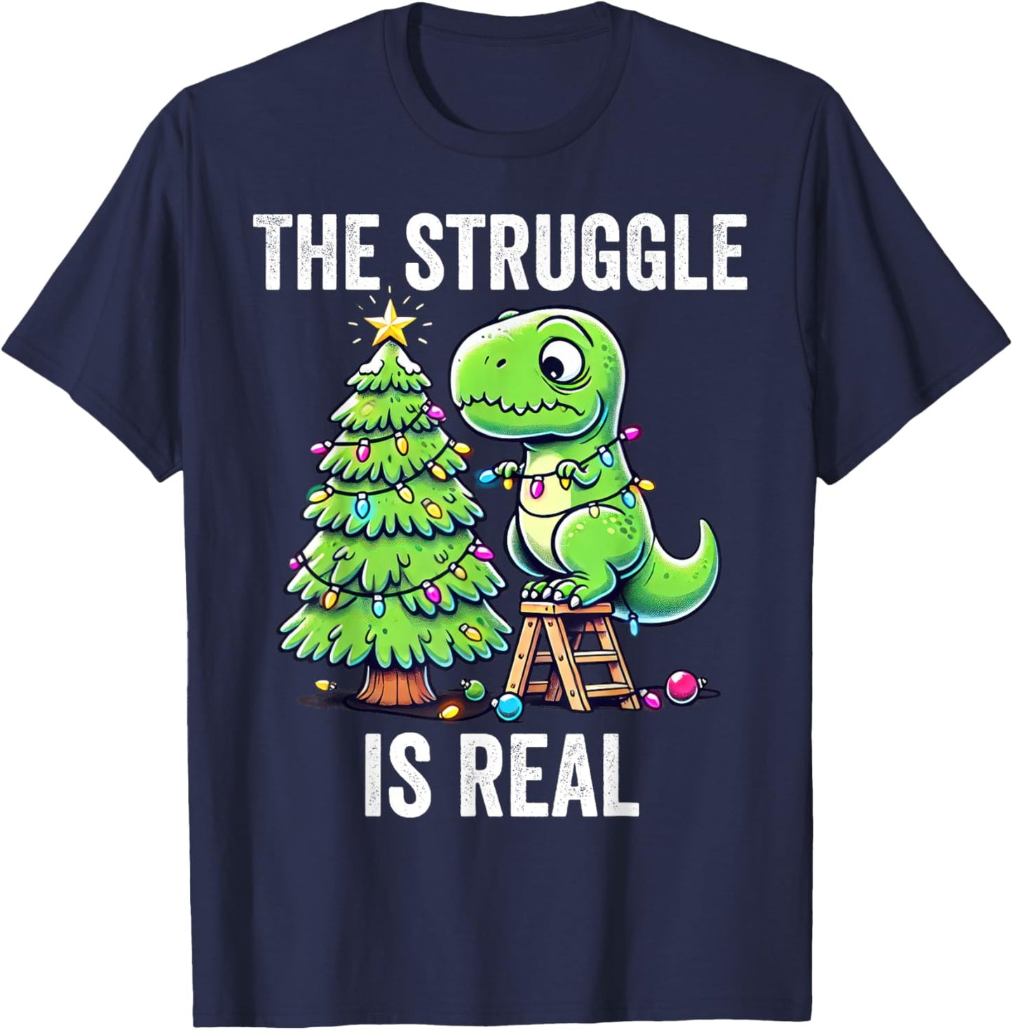 The Struggle Is Real Dinosaur & X-Mas Tree Christmas T-Rex T-Shirt - T-Shirt | Navy