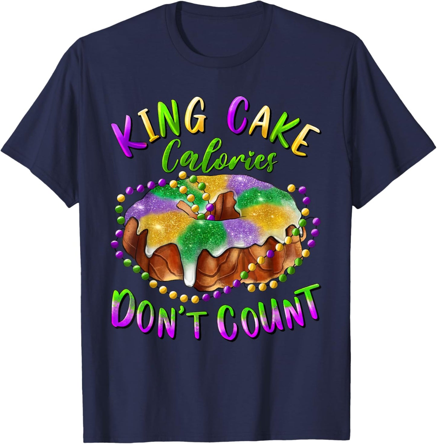 King Cake Calories Don’t Count Mardi Gras Carnival T-Shirt - T-Shirt | Navy