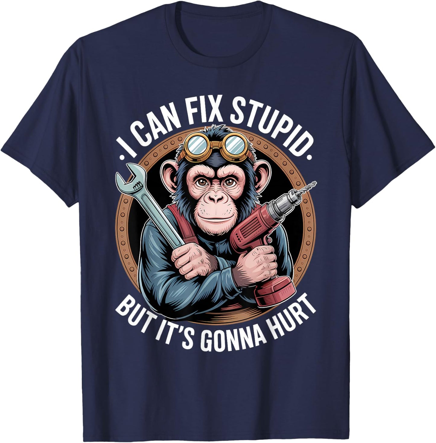 I Can Fix Stupid But It's Gonna Hurt Funny Monkey T-Shirt - T-Shirt | Navy