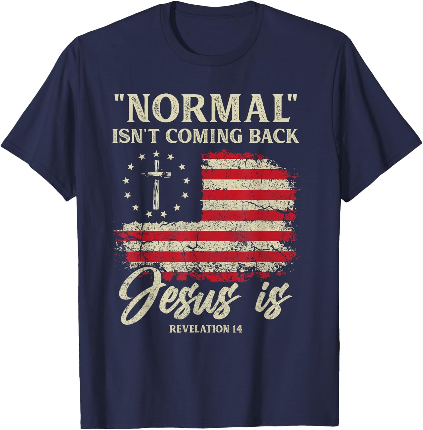 Normal Isn't Coming Back Jesus is Christian American Flag T-Shirt - T-Shirt | Navy