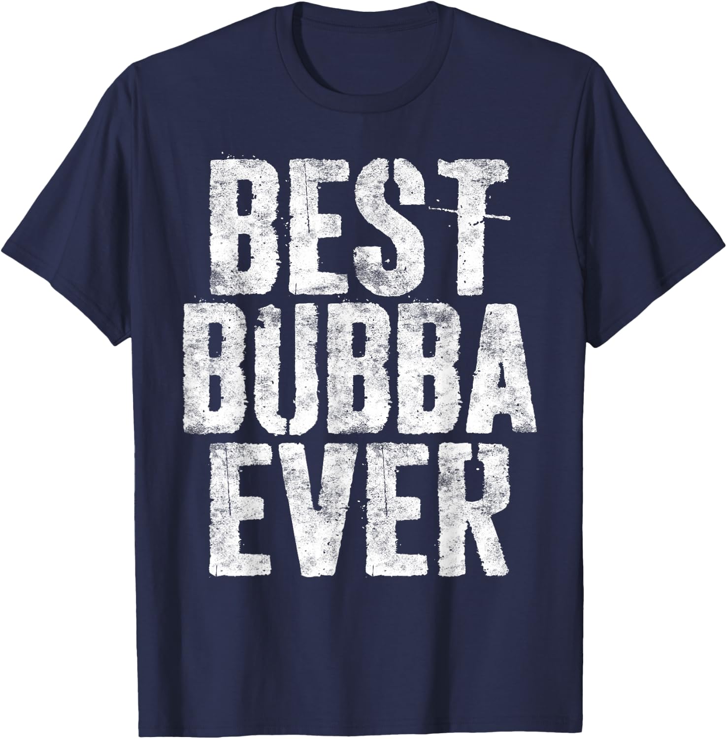 Best Bubba Ever Shirt Men Boy Brother Fathers Day T-Shirt - T-Shirt | Navy