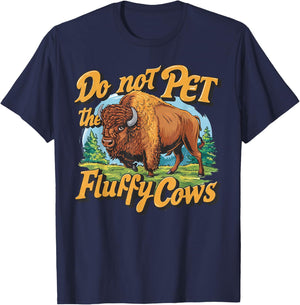 Do Not Pet the Fluffy Cows Bison Yellowstone National Park T-Shirt - T-Shirt | Navy