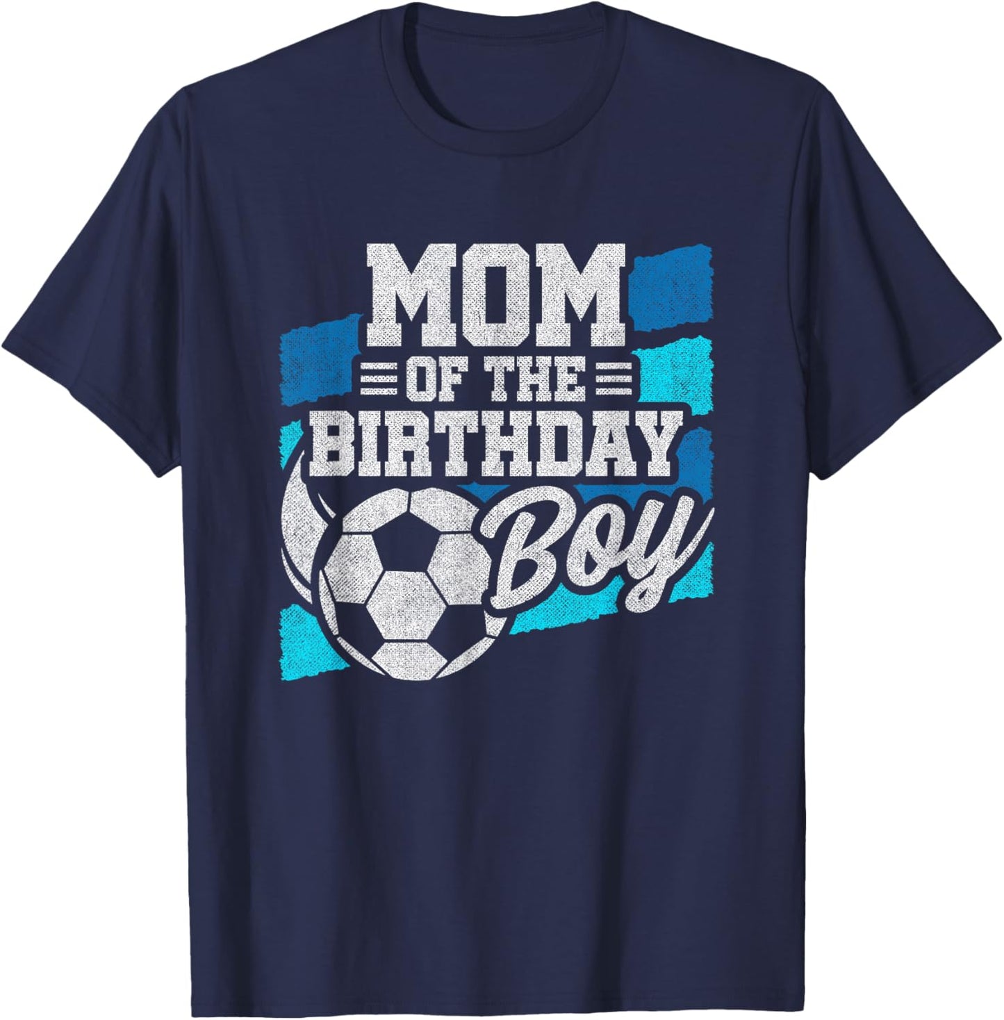 Soccer Birthday - Birthday Mom - Boys Soccer Birthday T-Shirt - T-Shirt | Navy