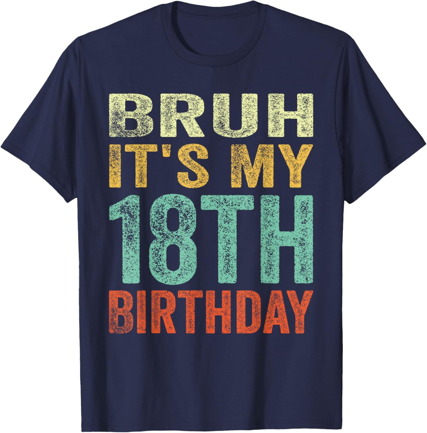 Bruh It's My 18th Birthday 18 Years Old Birthday Vintage T-Shirt - T-Shirt | Navy