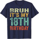 Bruh It's My 18th Birthday 18 Years Old Birthday Vintage T-Shirt - T-Shirt | Navy
