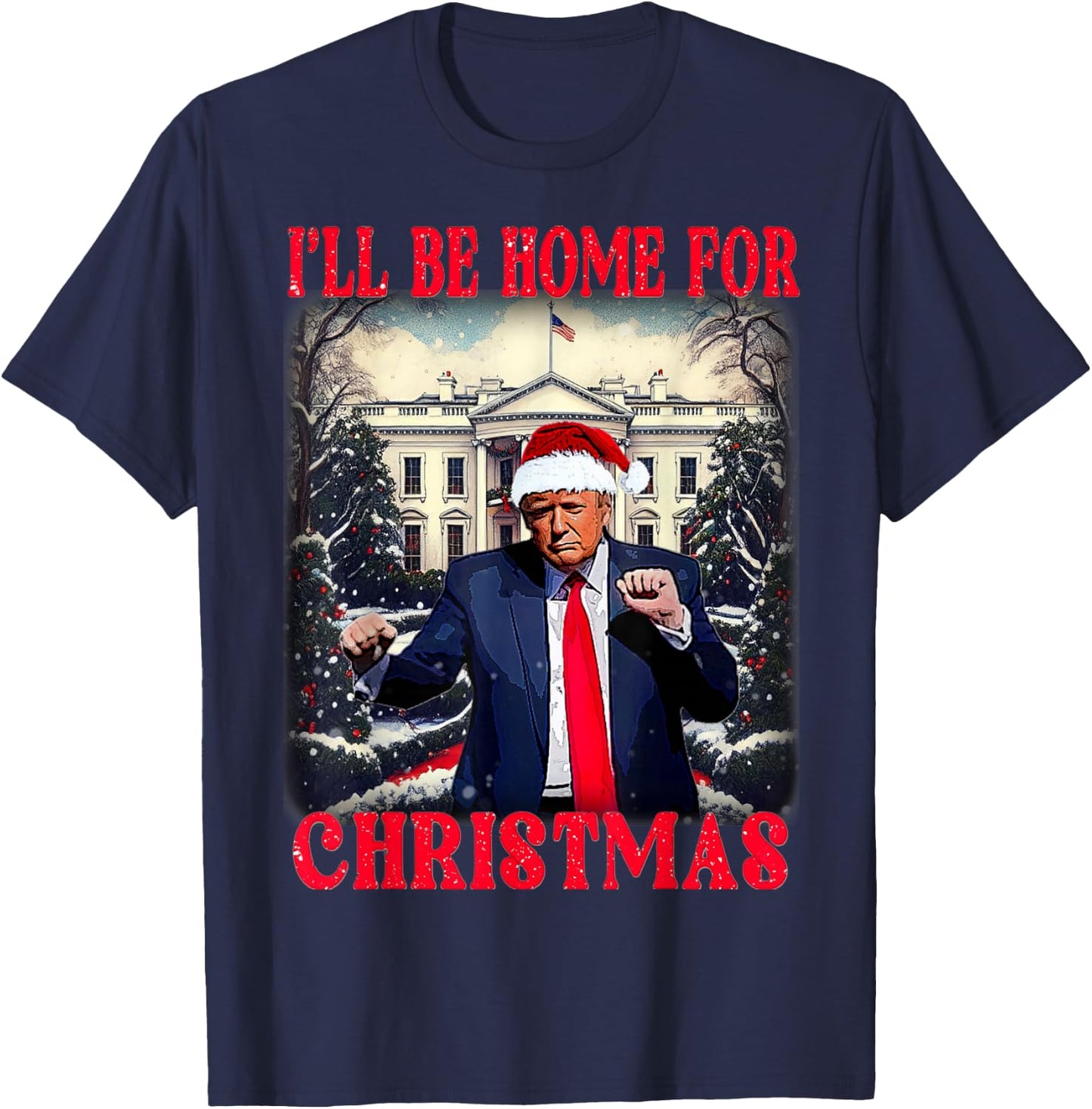 Dancing Funny Humorous Trump I’ll Be Home for Christmas Ugly T-Shirt - T-Shirt | Navy