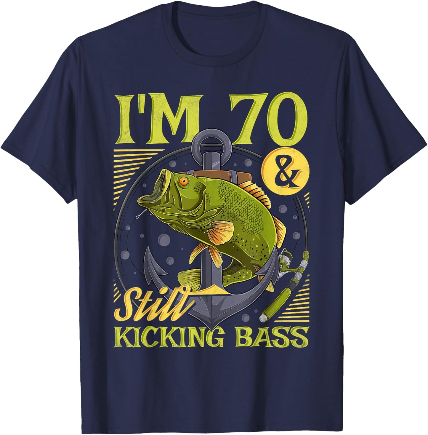 Funny Fishing Birthday Gifts For Angler 70th Birthday Fishing, 70 Years Old And Still Kicking Bass T-Shirt - T-Shirt | Navy