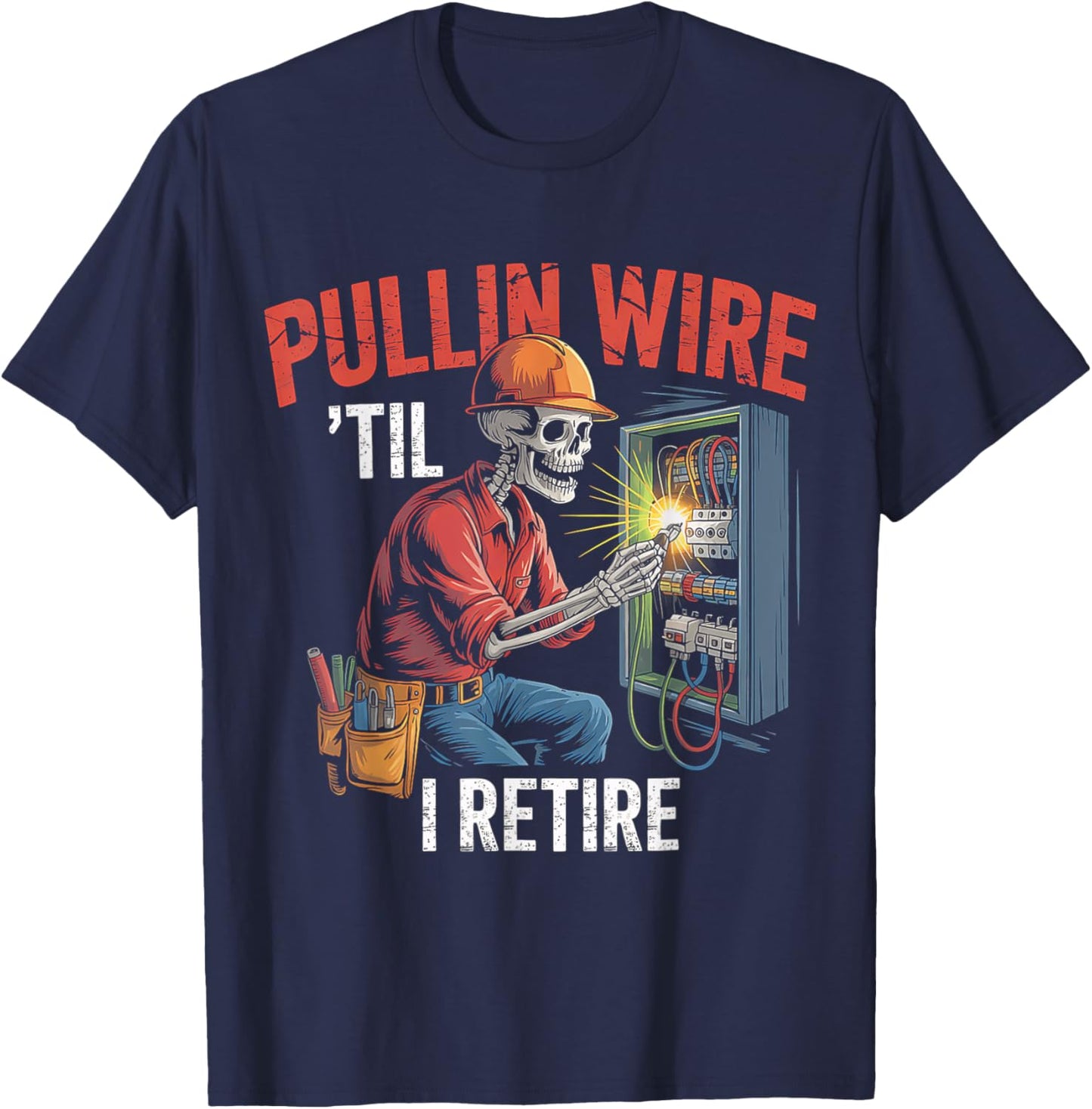 Pullin Wire Til I Retire Skeleton Electrician Vintage T-Shirt - T-Shirt | Navy