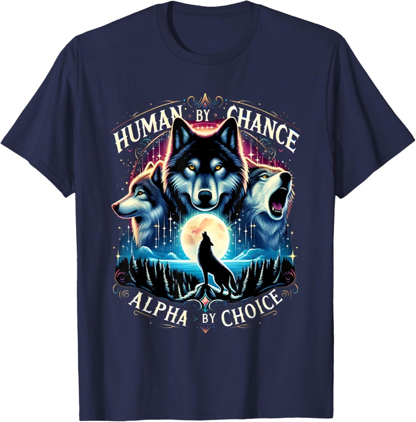Human By Chance Alpha By Choice Cool Wolves Funny Wolf Meme T-Shirt - T-Shirt | Navy