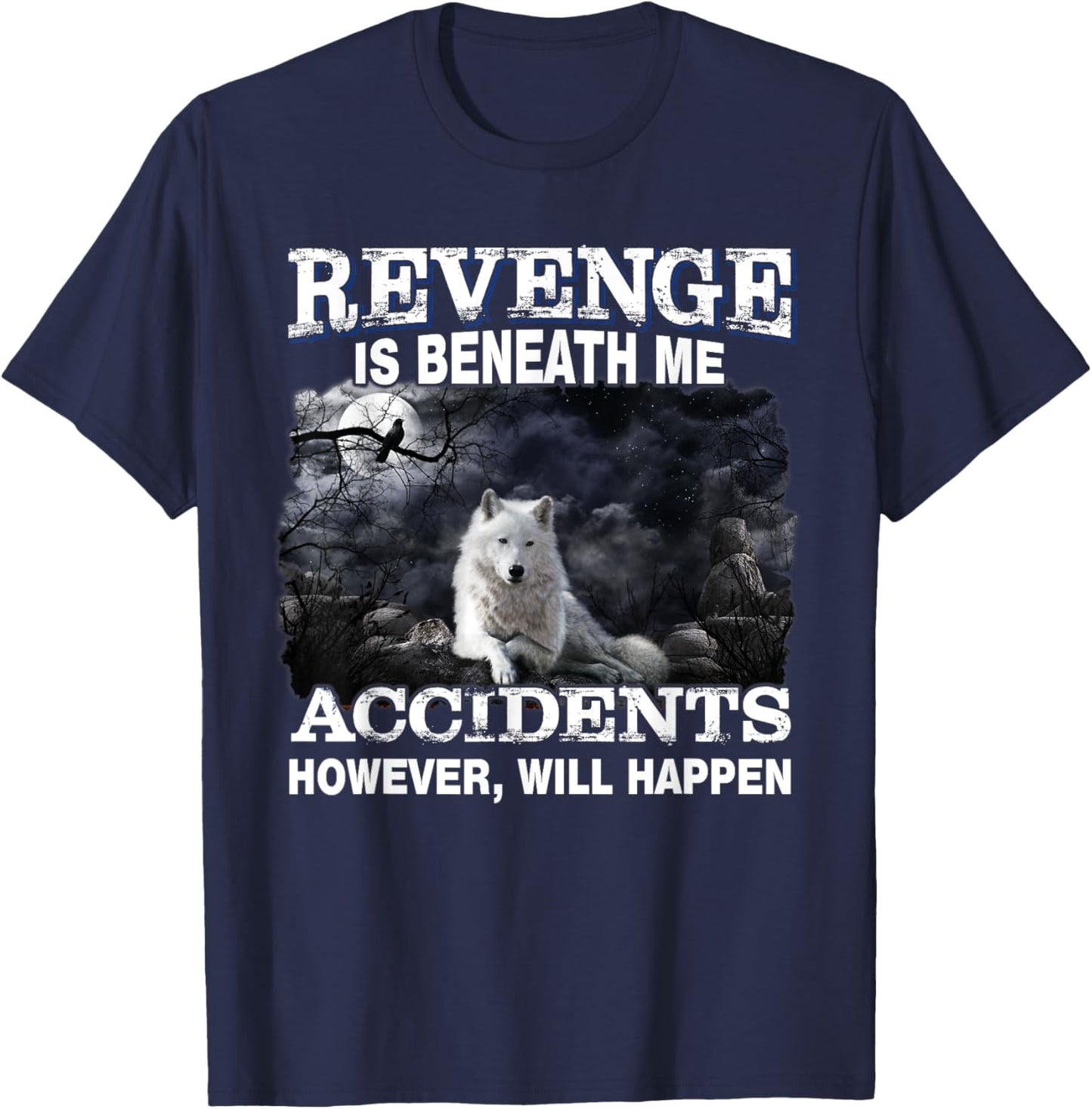 Revenge Is Beneath Me Accidents However Will Happen Funny T-Shirt - T-Shirt | Navy